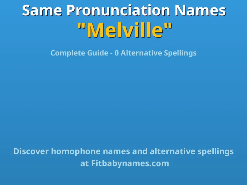 Infographic: Melville same pronunciation names, similar names, and homophone names