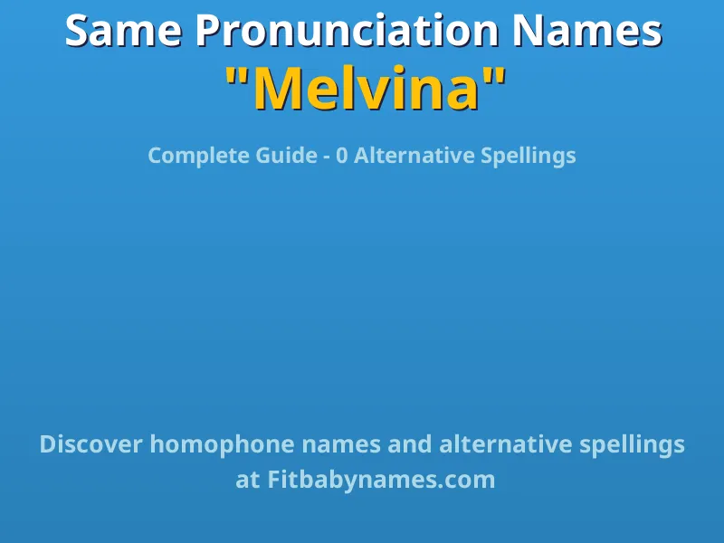 Infographic: Melvina same pronunciation names, similar names, and homophone names