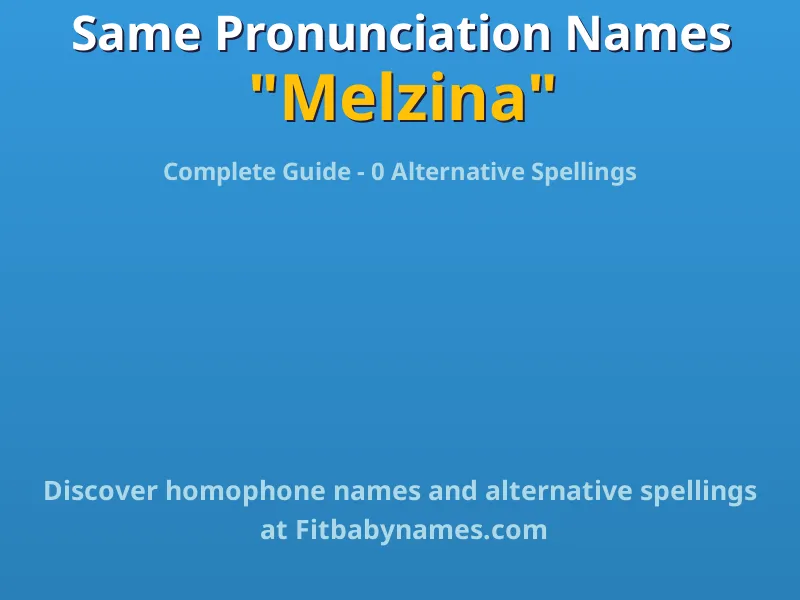 Infographic: Melzina same pronunciation names, similar names, and homophone names