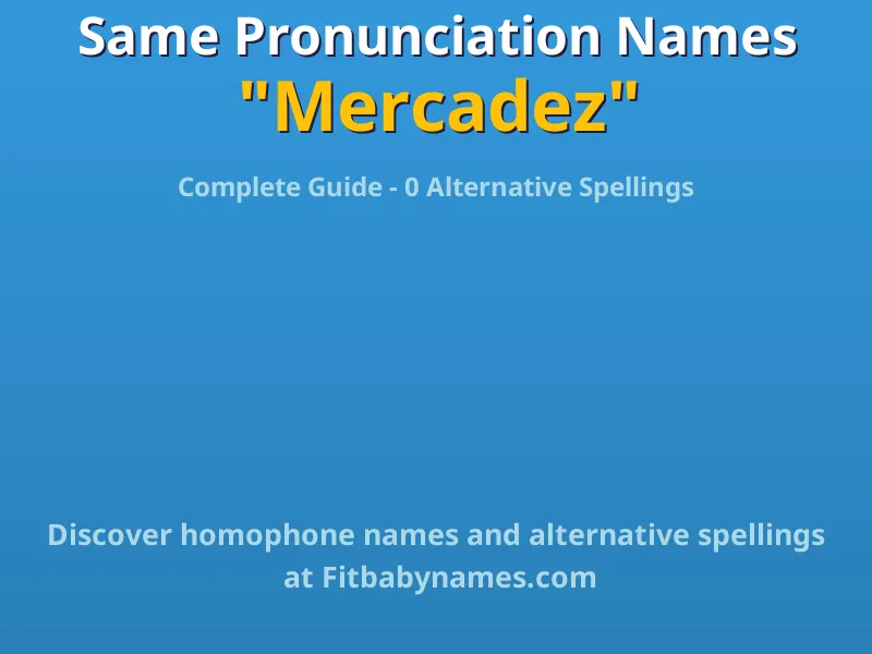 Infographic: Mercadez same pronunciation names, similar names, and homophone names