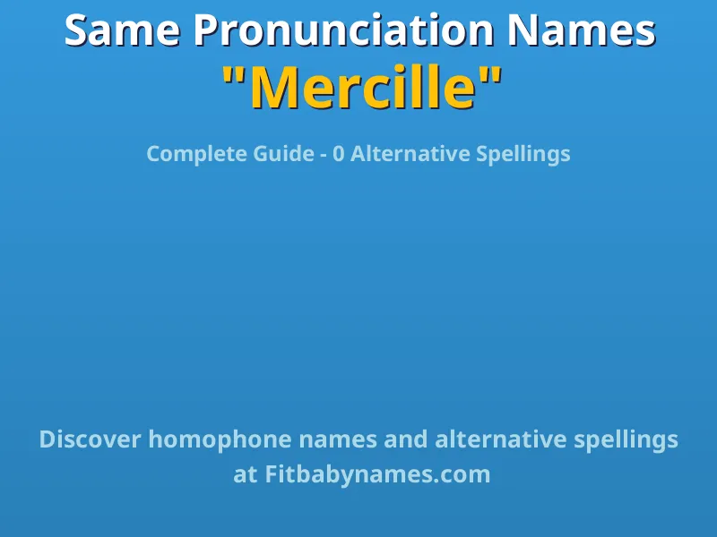 Infographic: Mercille same pronunciation names, similar names, and homophone names
