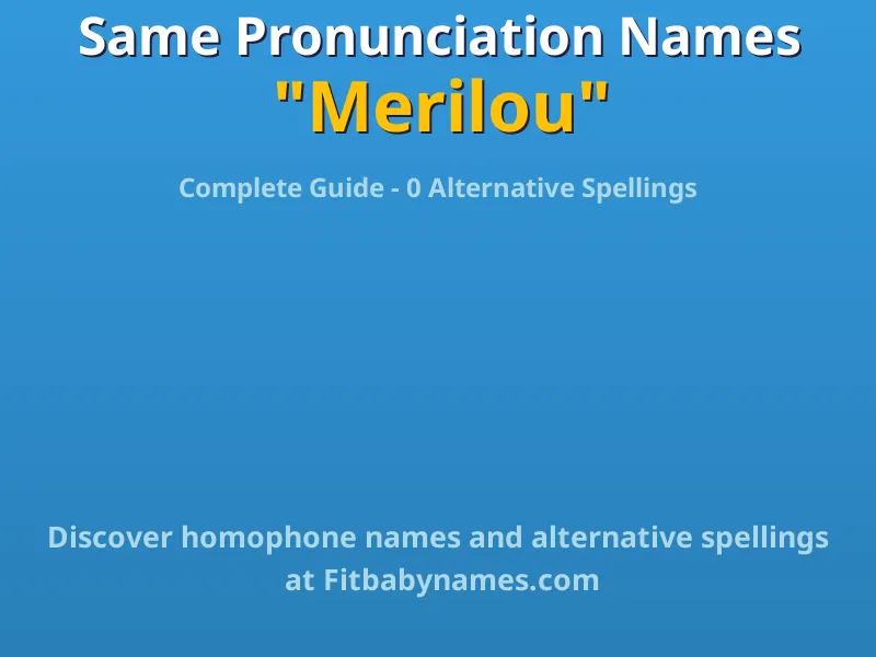 Infographic: Merilou same pronunciation names, similar names, and homophone names