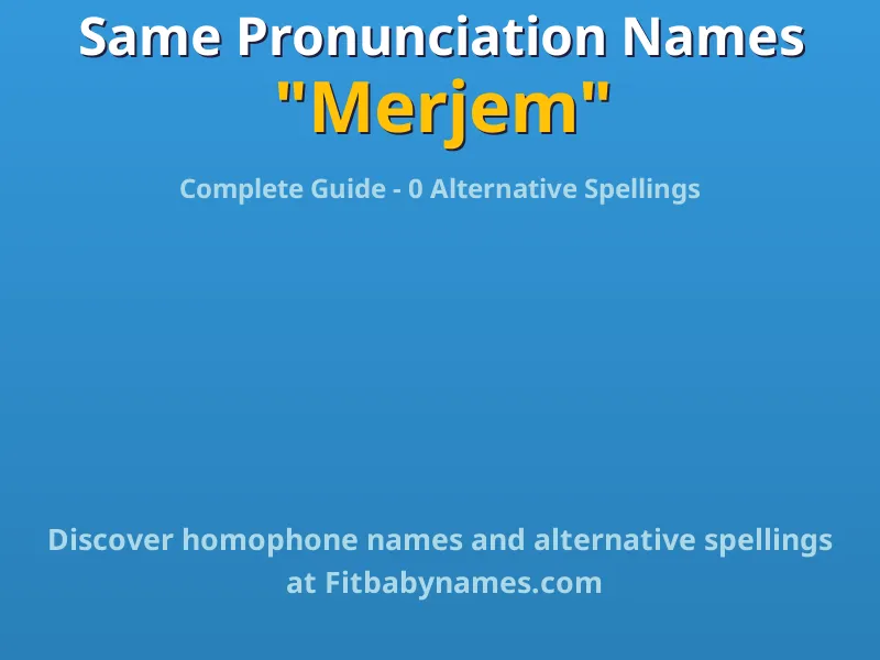 Infographic: Merjem same pronunciation names, similar names, and homophone names