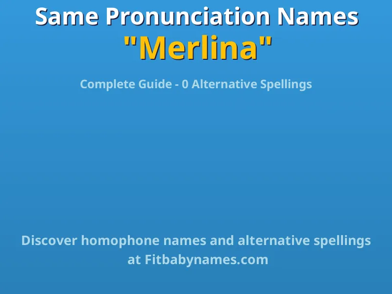 Infographic: Merlina same pronunciation names, similar names, and homophone names