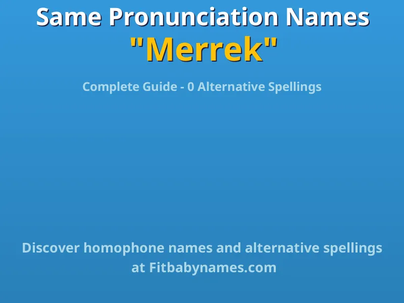 Infographic: Merrek same pronunciation names, similar names, and homophone names
