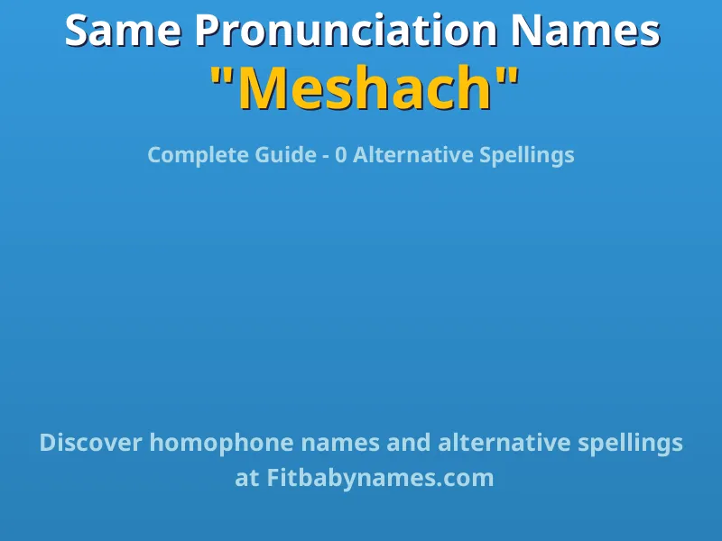Infographic: Meshach same pronunciation names, similar names, and homophone names