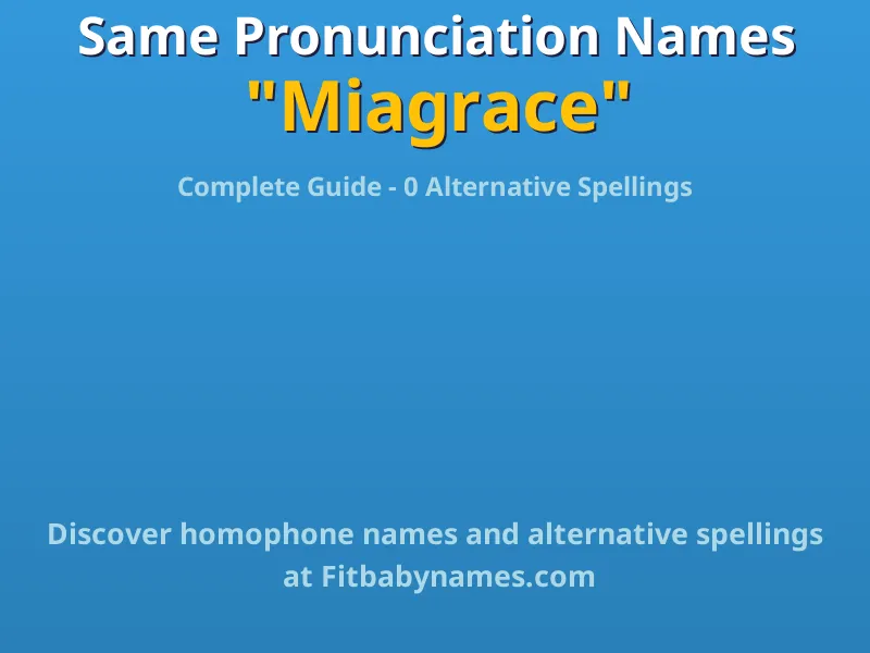 Infographic: Miagrace same pronunciation names, similar names, and homophone names