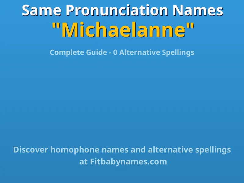 Infographic: Michaelanne same pronunciation names, similar names, and homophone names