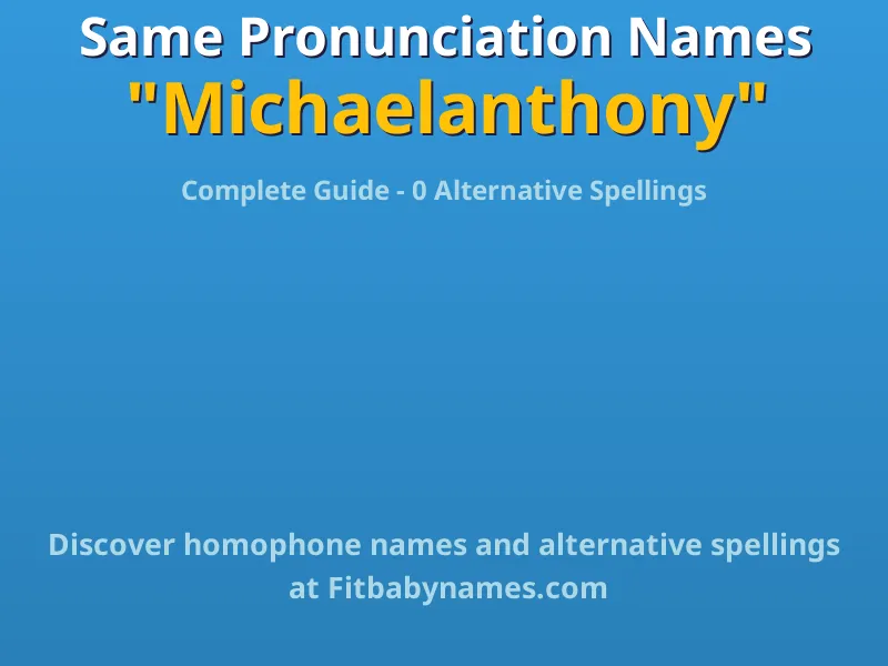 Infographic: Michaelanthony same pronunciation names, similar names, and homophone names