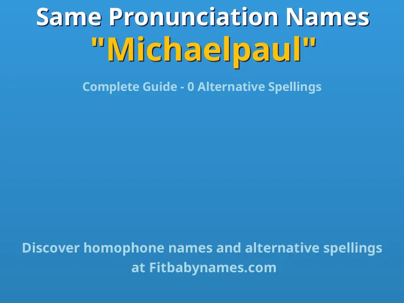 Infographic: Michaelpaul same pronunciation names, similar names, and homophone names