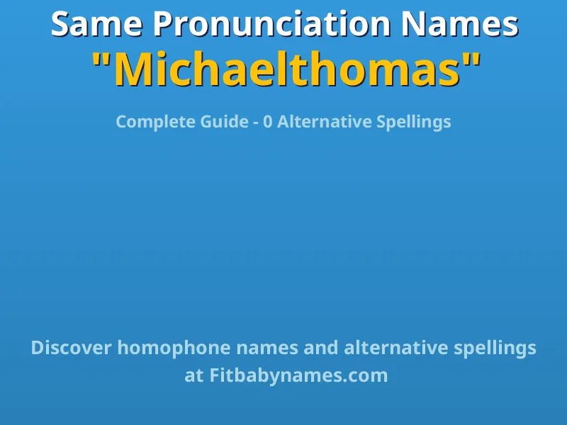 Infographic: Michaelthomas same pronunciation names, similar names, and homophone names