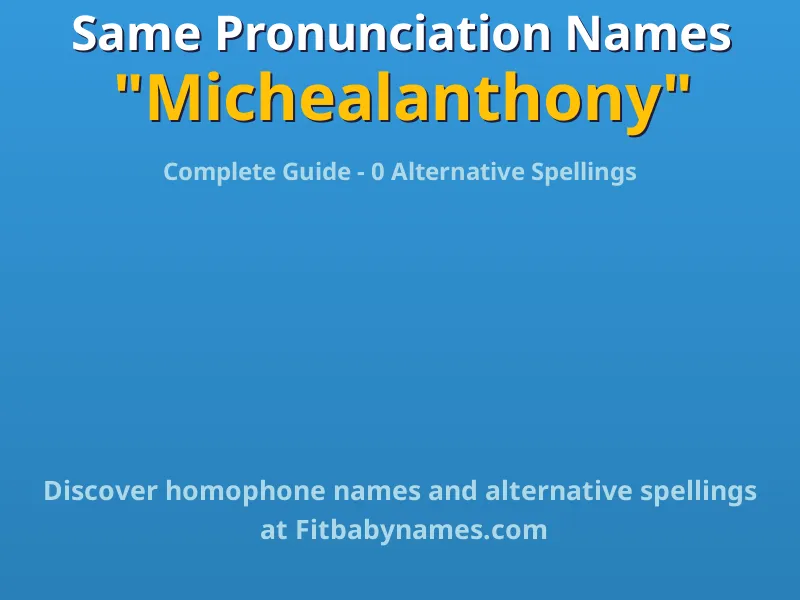 Infographic: Michealanthony same pronunciation names, similar names, and homophone names