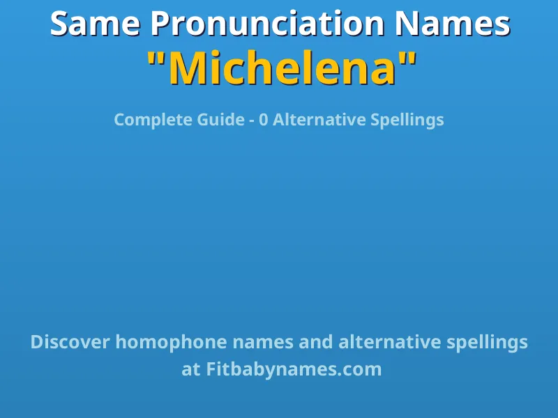 Infographic: Michelena same pronunciation names, similar names, and homophone names