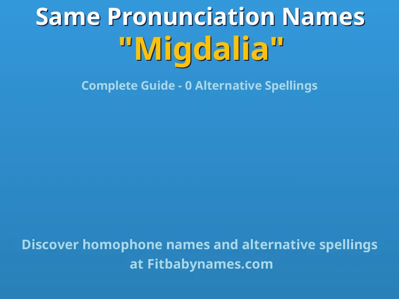 Infographic: Migdalia same pronunciation names, similar names, and homophone names