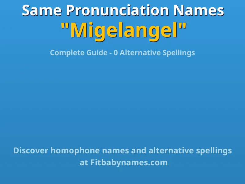 Infographic: Migelangel same pronunciation names, similar names, and homophone names