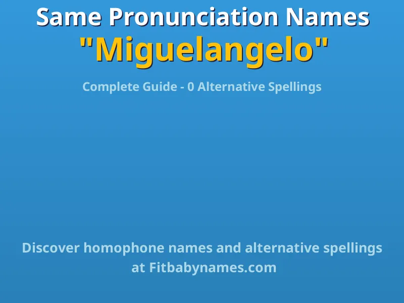 Infographic: Miguelangelo same pronunciation names, similar names, and homophone names