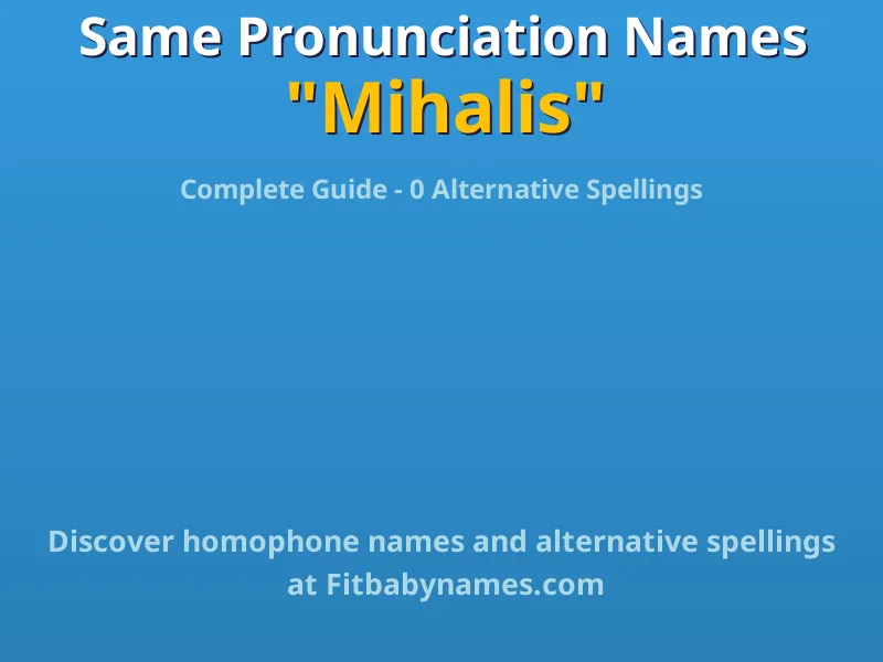 Infographic: Mihalis same pronunciation names, similar names, and homophone names