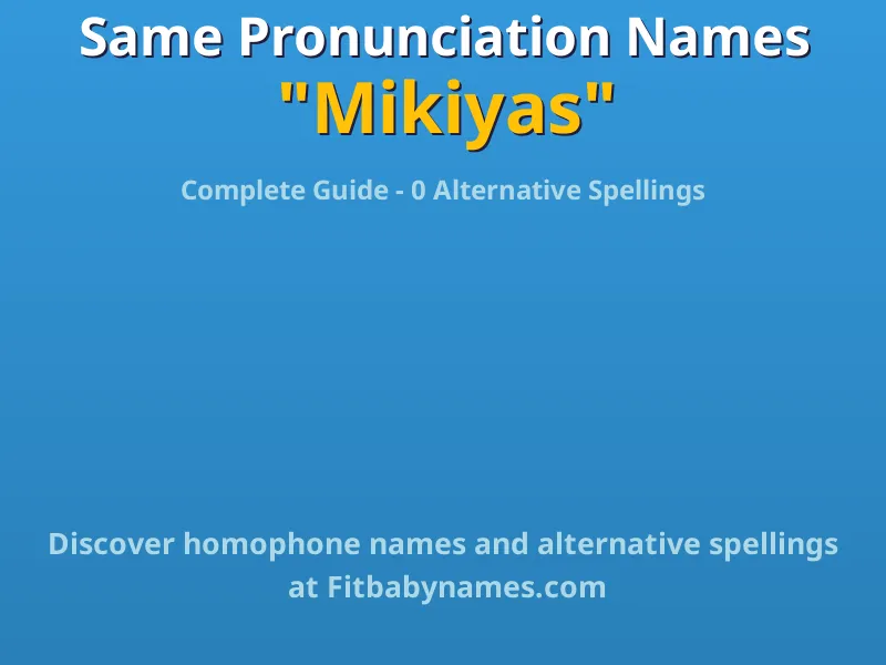 Infographic: Mikiyas same pronunciation names, similar names, and homophone names