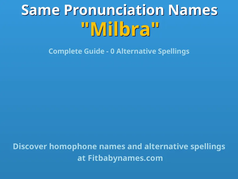 Infographic: Milbra same pronunciation names, similar names, and homophone names
