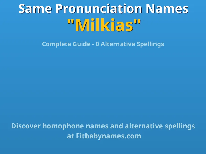 Infographic: Milkias same pronunciation names, similar names, and homophone names