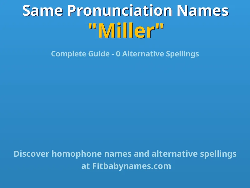 Infographic: Miller same pronunciation names, similar names, and homophone names