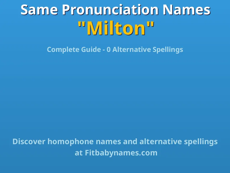 Infographic: Milton same pronunciation names, similar names, and homophone names