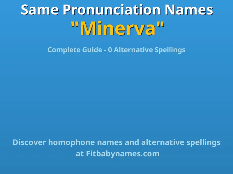 Infographic: Minerva same pronunciation names, similar names, and homophone names
