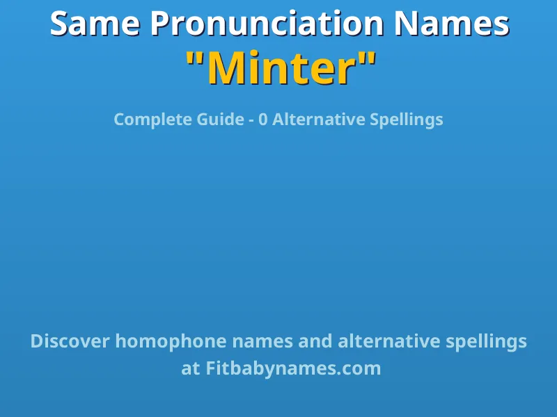 Infographic: Minter same pronunciation names, similar names, and homophone names