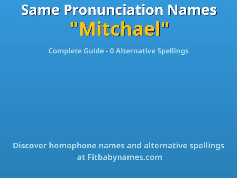 Infographic: Mitchael same pronunciation names, similar names, and homophone names