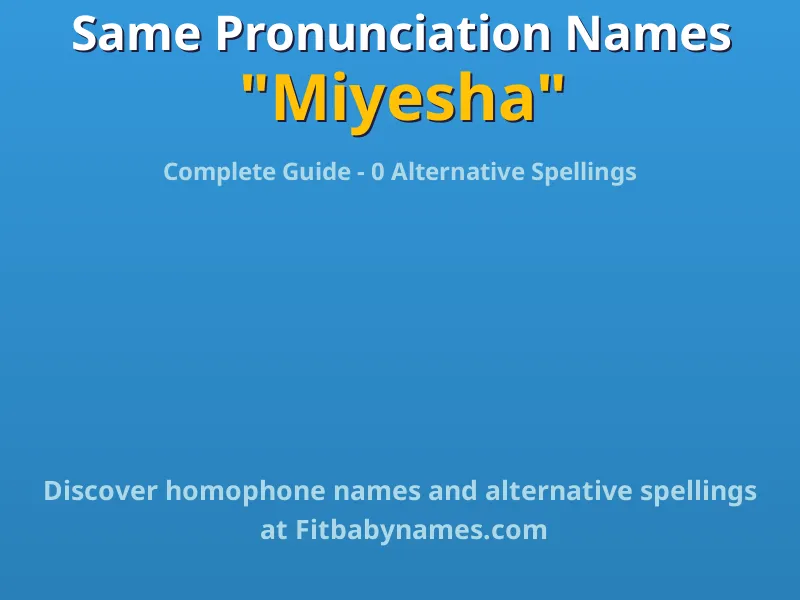 Infographic: Miyesha same pronunciation names, similar names, and homophone names