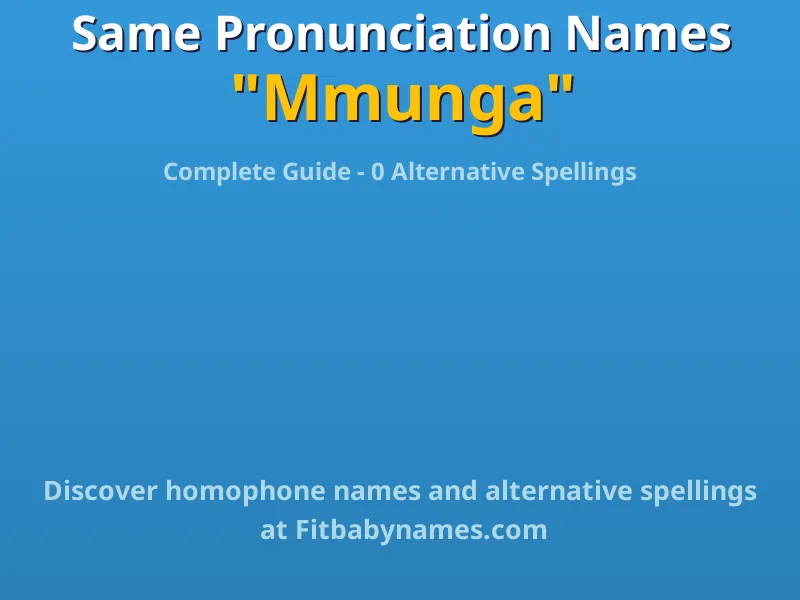 Infographic: Mmunga same pronunciation names, similar names, and homophone names