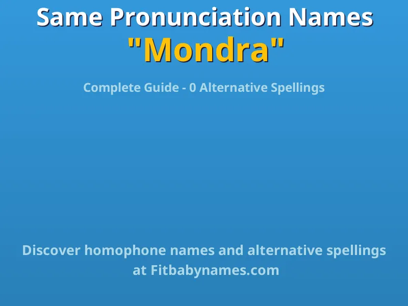 Infographic: Mondra same pronunciation names, similar names, and homophone names