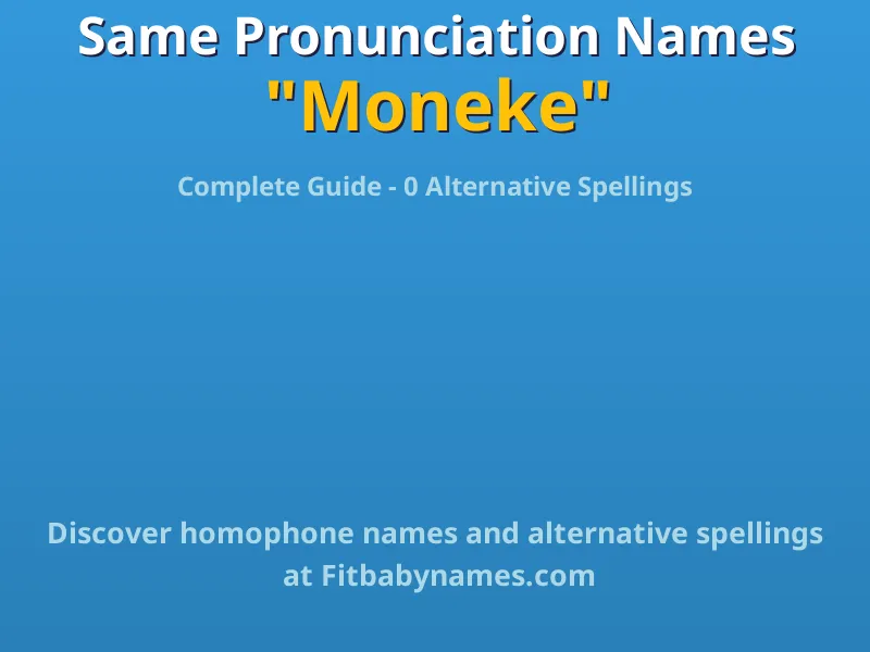 Infographic: Moneke same pronunciation names, similar names, and homophone names