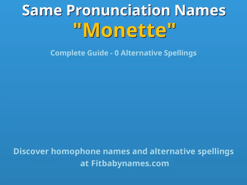 Infographic: Monette same pronunciation names, similar names, and homophone names