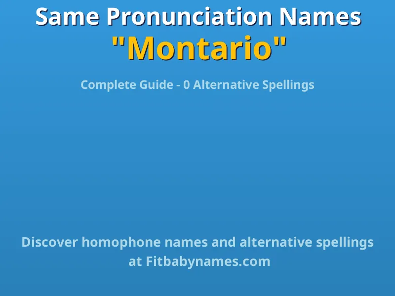 Infographic: Montario same pronunciation names, similar names, and homophone names