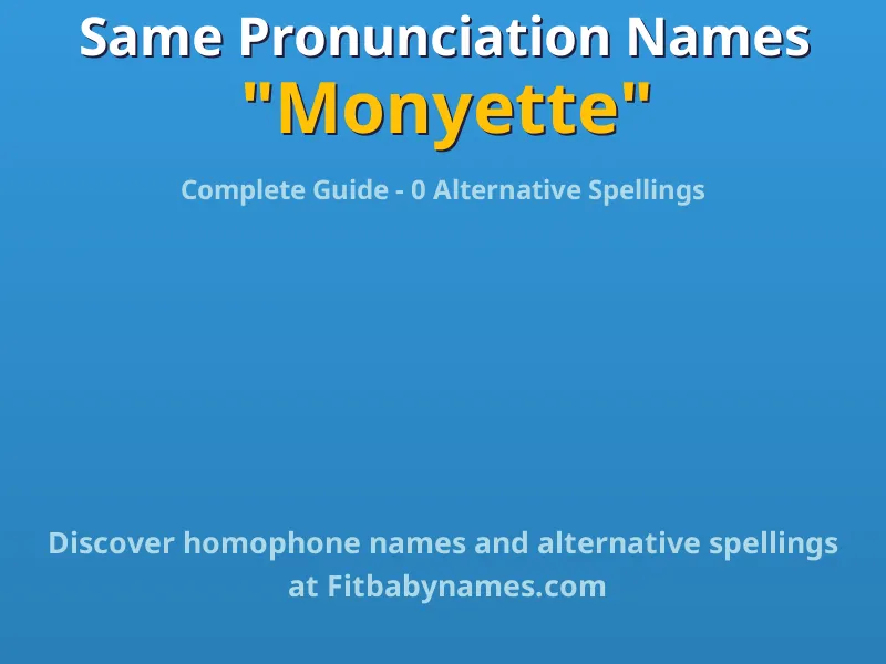 Infographic: Monyette same pronunciation names, similar names, and homophone names