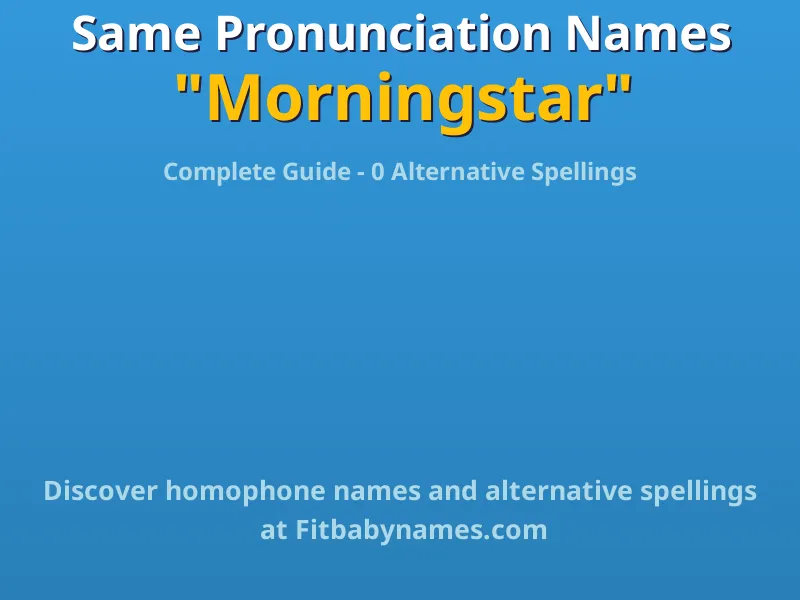 Infographic: Morningstar same pronunciation names, similar names, and homophone names