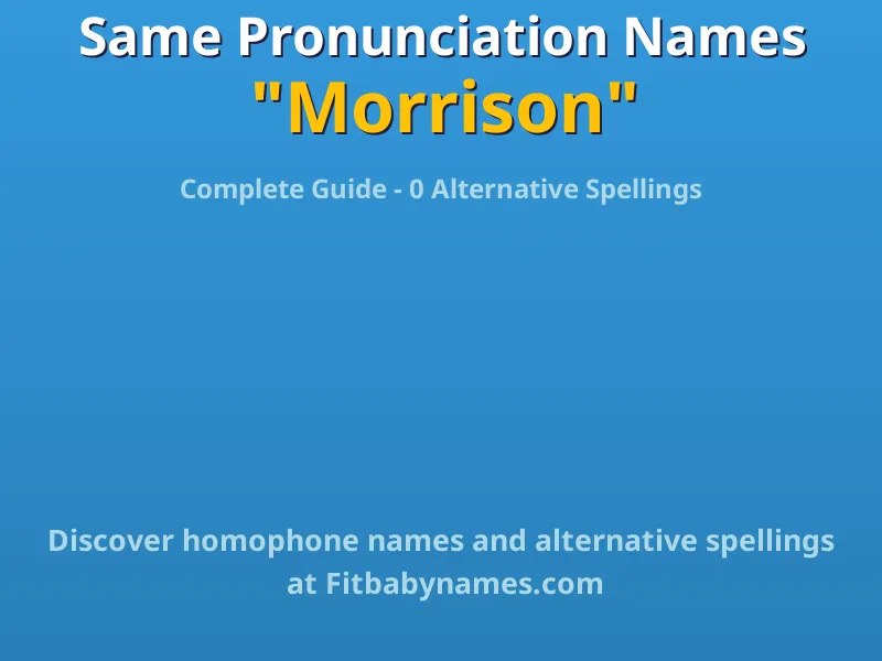 Infographic: Morrison same pronunciation names, similar names, and homophone names