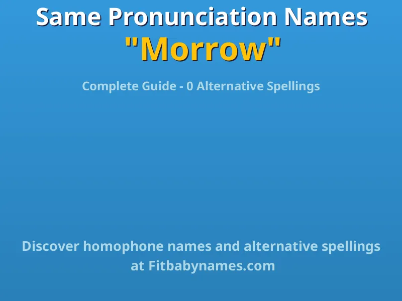 Infographic: Morrow same pronunciation names, similar names, and homophone names