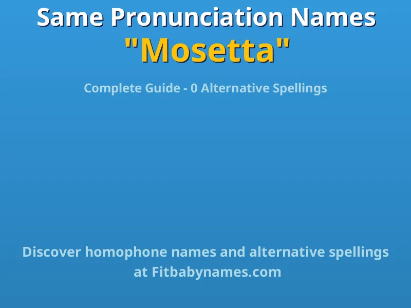 Infographic: Mosetta same pronunciation names, similar names, and homophone names