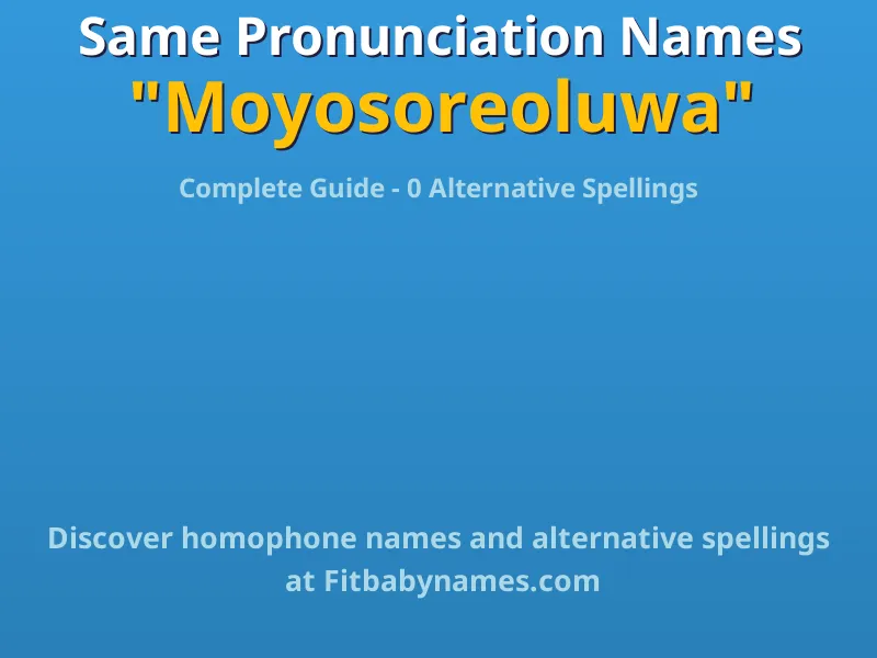 Infographic: Moyosoreoluwa same pronunciation names, similar names, and homophone names