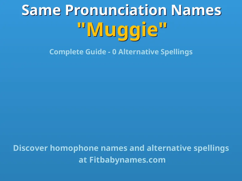 Infographic: Muggie same pronunciation names, similar names, and homophone names