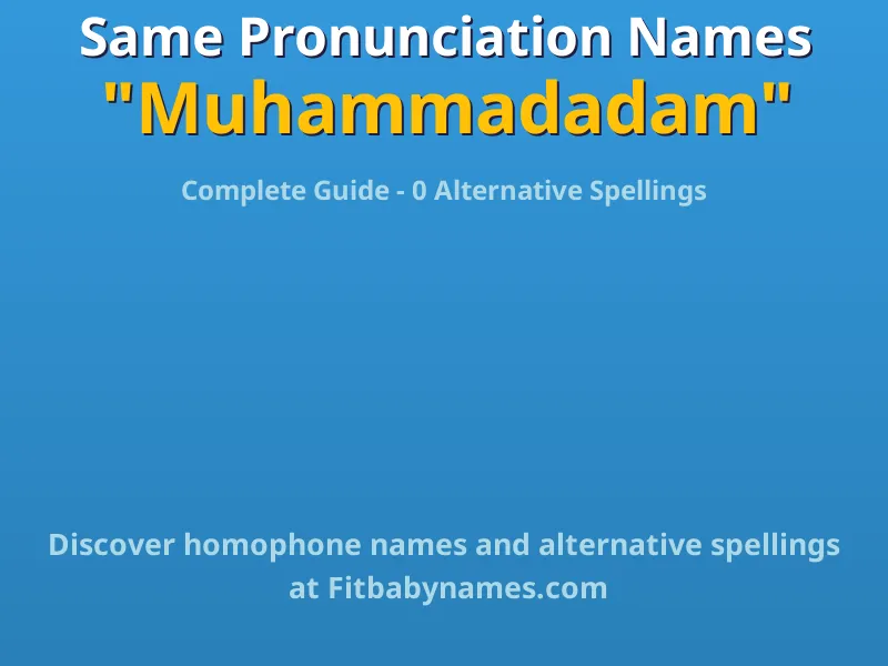 Infographic: Muhammadadam same pronunciation names, similar names, and homophone names