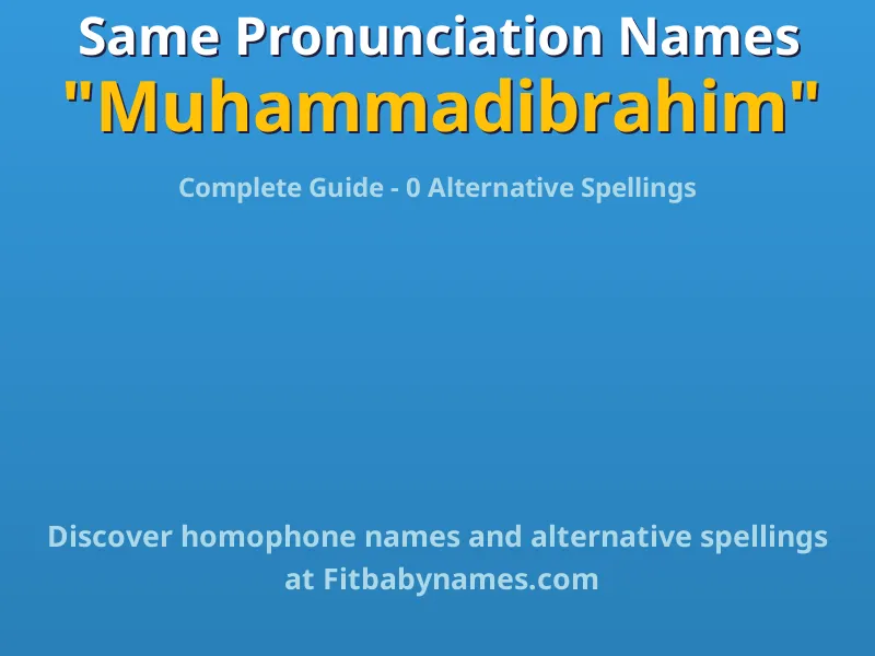 Infographic: Muhammadibrahim same pronunciation names, similar names, and homophone names
