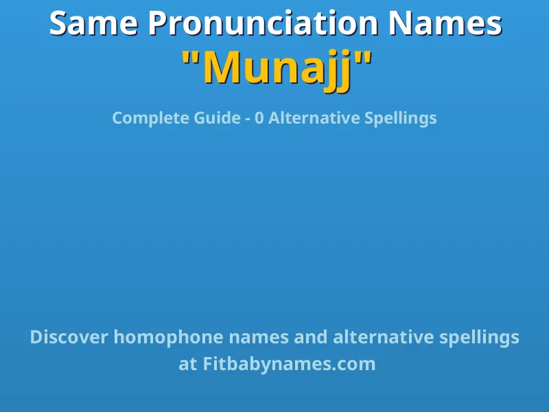 Infographic: Munajj same pronunciation names, similar names, and homophone names