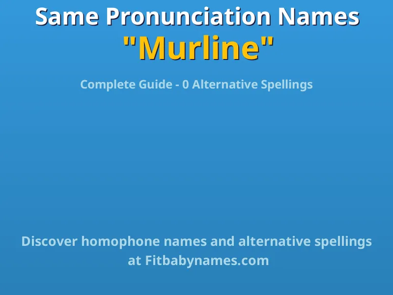 Infographic: Murline same pronunciation names, similar names, and homophone names