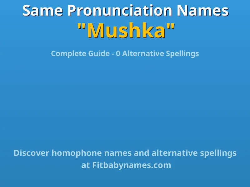Infographic: Mushka same pronunciation names, similar names, and homophone names