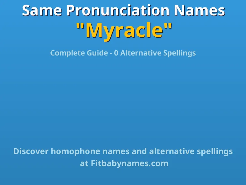Infographic: Myracle same pronunciation names, similar names, and homophone names