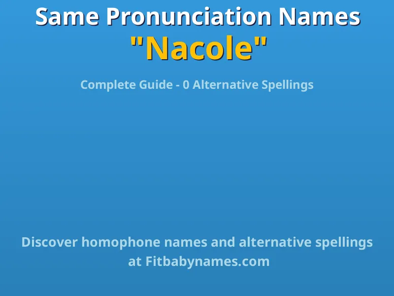 Infographic: Nacole same pronunciation names, similar names, and homophone names
