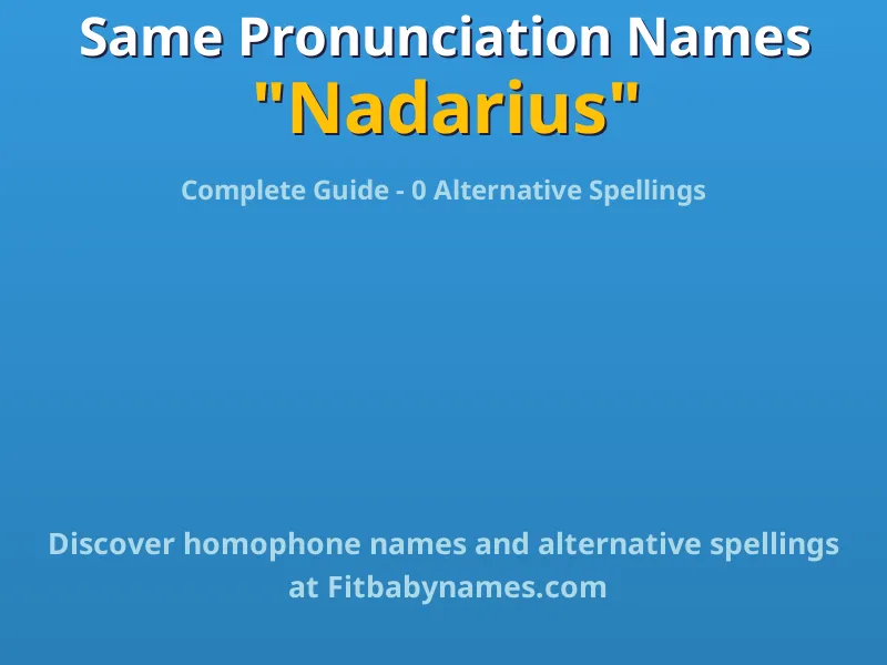 Infographic: Nadarius same pronunciation names, similar names, and homophone names